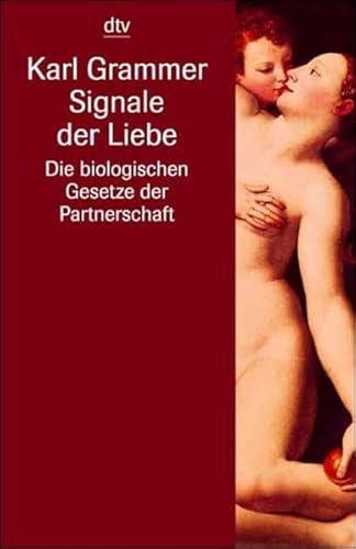 Beispielbild fr Signale der Liebe: Die biologischen Gesetze der Partnerschaft zum Verkauf von medimops