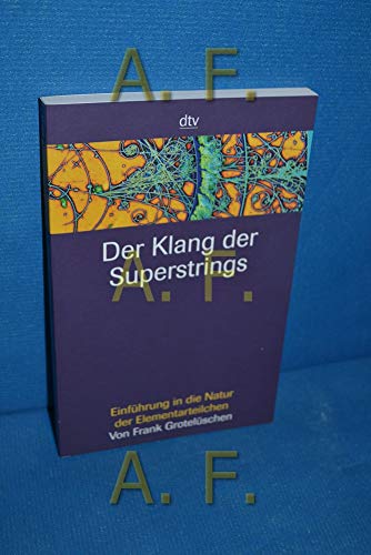 Beispielbild fr Der Klang der Superstrings. Einführung in die Natur der Elementarteilchen. (Taschenbuch) von Olaf Benzinger (Herausgeber), Frank Grotelüschen (Autor) zum Verkauf von Nietzsche-Buchhandlung OHG