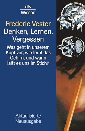 Stock image for Denken, Lernen, Vergessen: Was geht in unserem Kopf vor, wie lernt das Gehirn, und wann lässt es uns im Stich?1. November 1998 von Frederic Vester for sale by Nietzsche-Buchhandlung OHG