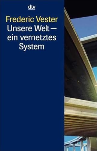 Unsere Welt, ein vernetztes System. (9783423330466) by Vester, Frederic