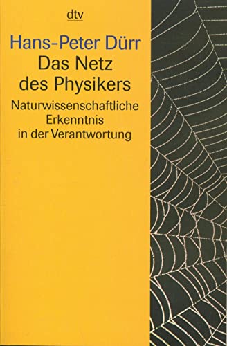 Das Netz des Physikers. Naturwissenschaftliche Erkenntnis in der Verantwortung. (9783423330565) by DÃ¼rr, Hans-Peter