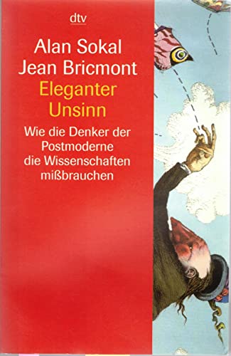 9783423330657: Eleganter Unsinn: Wie die Denker der Postmoderne die Wissenschaften – mibrauchen