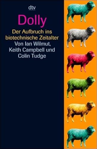 Stock image for Dolly: Der Aufbruch ins biotechnische Zeitalter von Wilmut, Ian; Kober, Hainer for sale by Nietzsche-Buchhandlung OHG