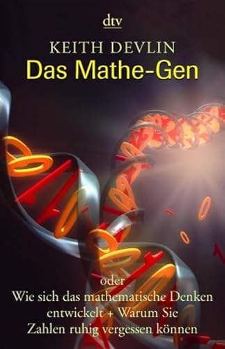 Beispielbild fr Das Mathe-Gen: oder Wie sich das mathematische Denken entwickelt + Warum Sie Zahlen ruhig vergessen knnen zum Verkauf von Gerald Wollermann