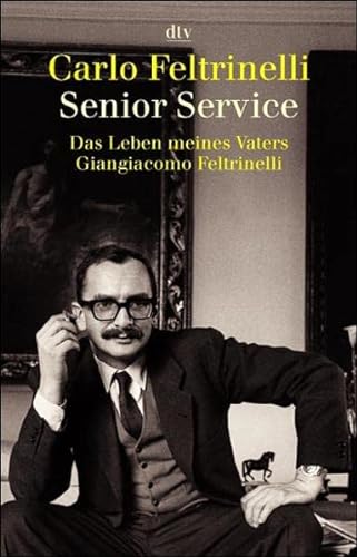 9783423340168: Senior Service: Das Leben meines Vaters Giangiacomo Feltrinelli