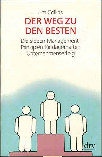 Stock image for Der Weg zu den Besten: Die sieben Management-Prinzipien fr dauerhaften Unternehmenserfolg von Jim Collins (Autor), Fritz Bhler (bersetzer), Martin Baltes - Good to Great. Why Some Companies Make the Leap And Others Don't for sale by BUCHSERVICE / ANTIQUARIAT Lars Lutzer