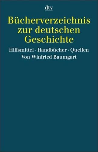 Stock image for Bcherverzeichnis zur deutschen Geschichte: Hilfsmittel. Handbcher. Quellen for sale by medimops