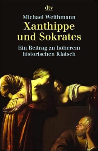 Beispielbild fr Xanthippe und Sokrates: Ein Beitrag zu h herem historischem Klatsch zum Verkauf von Nietzsche-Buchhandlung OHG