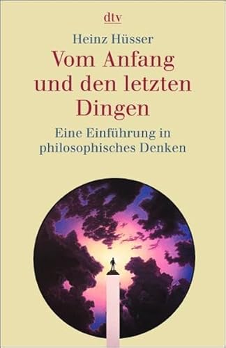 Stock image for Vom Anfang und den letzten Dingen (Taschenbuch) von Heinz Hüsser (Autor) for sale by Nietzsche-Buchhandlung OHG