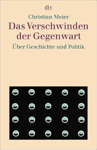 Das Verschwinden der Gegenwart. (9783423340694) by Christian Meier