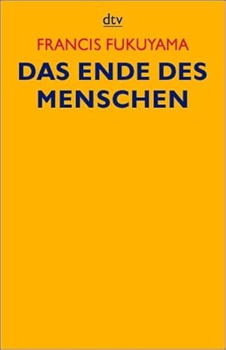 Das Ende des Menschen. Aus dem Engl. von Klaus Kochmann / dtv ; 34070 - Fukuyama, Francis