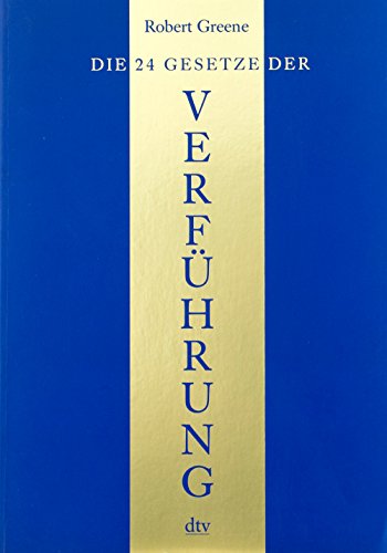 Die 24 Gesetze der Verführung. Ein Joost-Elffers-Buch. Ungekürzte Ausgabe. - Greene, Robert und Hartmut Schickert