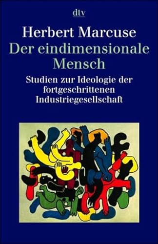 Der eindimensionale Mensch: Studien zur Ideologie der fortgeschrittenen Industriegesellschaft - Marcuse, Herbert und Alfred Schmidt