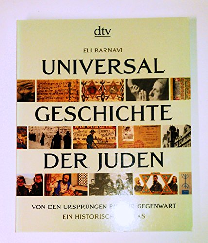 Universalgeschichte der Juden. Von den Ursprüngen bis zur Gegenwart. Ein Historischer Atlas. Herausgeber der Deutschen Ausgabe Frank Stern. - Barnavi, Eli