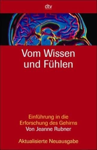 9783423341202: Vom Wissen und Fhlen: Einfhrung in die Erforschung des Gehirns