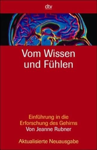 Stock image for Vom Wissen und Fühlen: Einführung in die Erforschung des Gehirns for sale by Nietzsche-Buchhandlung OHG