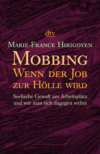 Beispielbild fr Mobbing: Wenn der Job zur H lle wird: Seelische Gewalt am Arbeitsplatz und wie man sich dagegen wehrt zum Verkauf von AwesomeBooks