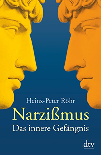Narzißmus: Das innere Gefängnis - Röhr, Heinz-Peter