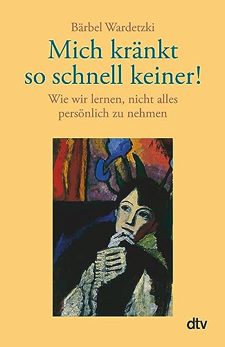 Beispielbild fr Mich krnkt so schnell keiner!: Wie wir lernen, nicht alles persnlich zu nehmen zum Verkauf von medimops