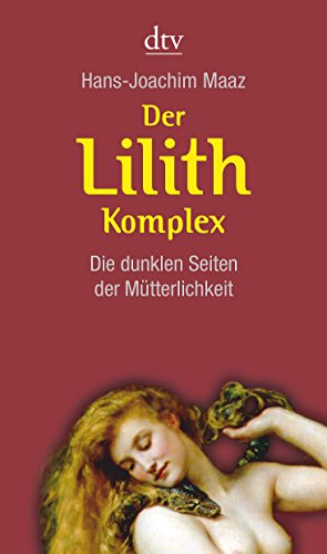 9783423342018: Der Lilith-Komplex: Die dunklen Seiten der Mtterlichkeit
