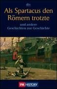 Imagen de archivo de Als Spartacus den R mern trotzte: und andere Geschichten zur Geschichte (Taschenbuch) von P.M.History (Autor) a la venta por Nietzsche-Buchhandlung OHG