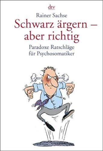 Stock image for Schwarz rgern - aber richtig. Paradoxe Ratschlge fr Psychosomatiker for sale by medimops