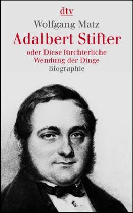 Stock image for Adalbert Stifter oder Diese frchterliche Wendung der Dinge. for sale by medimops