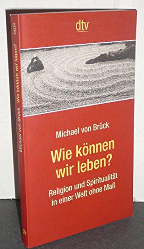 Beispielbild fr Wie k nnen wir leben?: Religion und Spiritualität in einer Welt ohne Ma  zum Verkauf von Nietzsche-Buchhandlung OHG