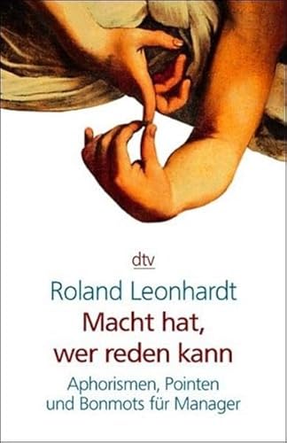 Stock image for Macht hat, wer reden kann: Aphorismen, Pointen und Bonmots für Manager for sale by Nietzsche-Buchhandlung OHG