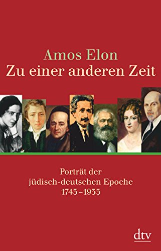 Zu einer anderen Zeit : Porträt der jüdisch-deutschen Epoche 1743 - 1933 Aus dem Engl. von Matthias Fienbork / dtv , 34228 - Elon, Amos