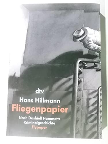 Fliegenpapier : nach Dashiell Hammetts Kriminalgeschichte Flypaper. Hans Hillmann. deutsch von ca...