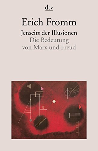 Jenseits der Illusionen: Die Bedeutung von Marx und Freud (9783423343213) by Fromm, Erich