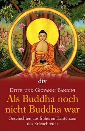 Beispielbild fr Als Buddha noch nicht Buddha war: Geschichten aus frheren Existenzen des Erleuchteten zum Verkauf von medimops