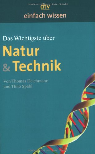 Stock image for Das Wichtigste über Natur & Technik: Einfach wissen von Deichmann, Thomas for sale by Nietzsche-Buchhandlung OHG