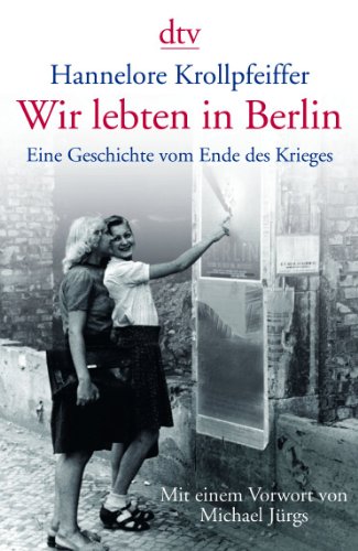 9783423344159: Wir lebten in Berlin: Eine Geschichte vom Ende des Krieges