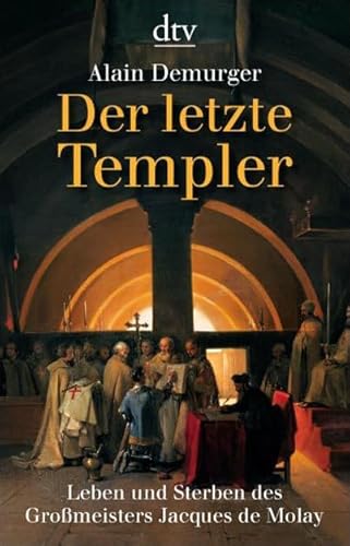 Stock image for Der letzte Templer: Leben und Sterben des Gromeisters Jacques de Molay for sale by medimops