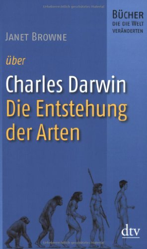 Charles Darwin, Die Entstehung der Arten: Bücher, die die Welt veränderten Bücher, die die Welt veränderten - Browne, Janet und Kurt Neff
