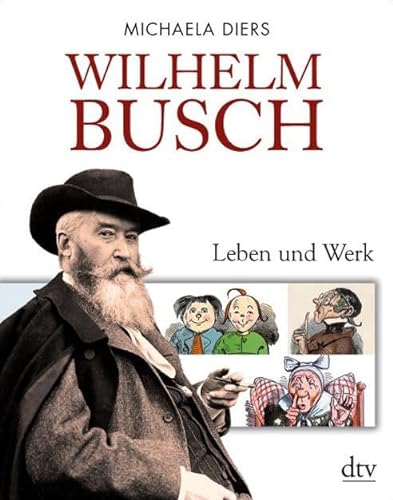 Wilhelm Busch: Leben und Werk - Diers, Michaela