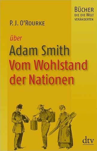 Beispielbild fr Adam Smith, Vom Wohlstand der Nationen: Bcher, die die Welt vernderten zum Verkauf von medimops