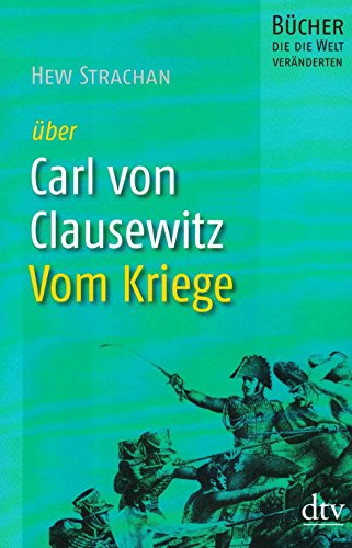 Imagen de archivo de Carl von Clausewitz, Vom Kriege: Bücher, die die Welt veränderten [Taschenbuch] a la venta por Nietzsche-Buchhandlung OHG