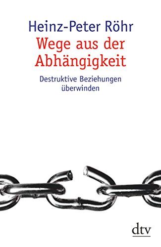 Beispielbild fr Wege aus der Abhngigkeit: Destruktive Beziehungen berwinden zum Verkauf von medimops