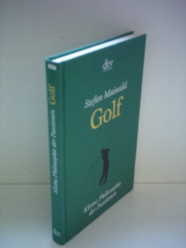 9783423344821: Golf: Kleine Philosophie der Passionen