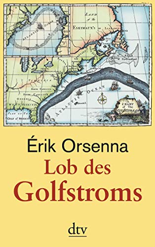 Stock image for Lob des Golfstroms. Aus dem Franz. von Annette Lallemand, dtv ; 34494 for sale by Antiquariat Johannes Hauschild