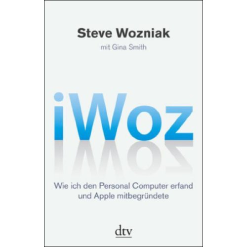 Stock image for iWoz: Wie ich den Personal Computer erfand und Apple mitbegrndete for sale by medimops