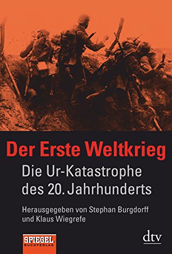 9783423345125: Der Erste Weltkrieg: Die Ur-Katastrophe des 20. Jahrhunderts Ein SPIEGEL-Buch