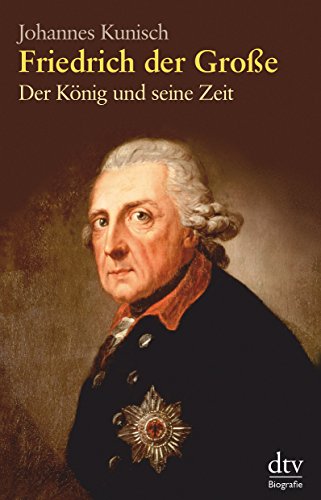 Beispielbild fr Friedrich der Gro e: Der K nig und seine Zeit 1. Januar 2009 von Johannes Kunisch zum Verkauf von Nietzsche-Buchhandlung OHG