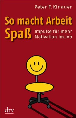 Stock image for So macht Arbeit Spa: Impulse fr mehr Motivation im Job for sale by medimops