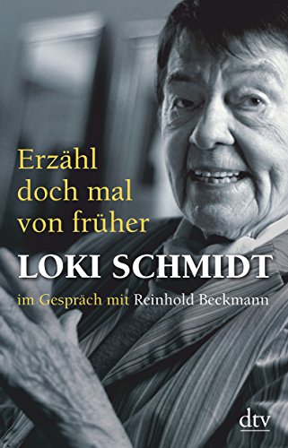 Erzähl doch mal von früher Loki Schmidt im Gespräch mit Reinhold Beckmann