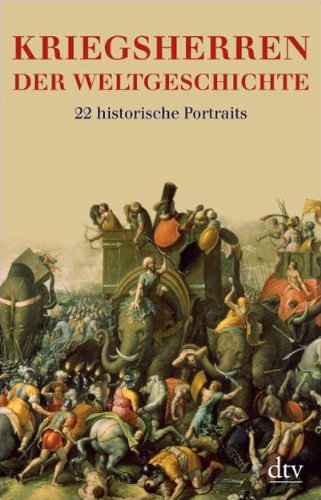 Beispielbild fr Kriegsherren der Weltgeschichte: 22 historische Portrts: 22 historische Portraits zum Verkauf von medimops