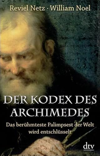 9783423345798: Der Kodex des Archimedes: Das berühmteste Palimpsest der Welt wird entschlüsselt